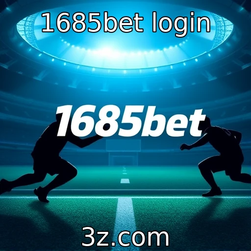 1685bet login Descubra como o 1685bet se destaca nas apostas esportivas